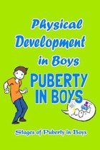 Physical Development in Boys: Stages of Puberty in Boys