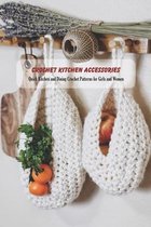 Crochet Kitchen Accessories: Quick Kitchen and Dining Crochet Patterns for Girls and Women