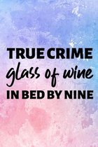 Weekly Planner - Womens True Crime Glass Of Wine In Bed By Nine Meme Quote