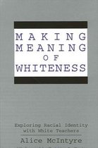 SUNY series, The Social Context of Education- Making Meaning of Whiteness
