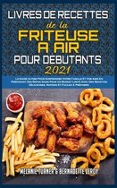 Livre De Recettes De La Friteuse A Air Pour Debutants 2021