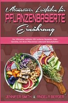 Ultimativer Leitfaden Fur Pflanzenbasierte Ernahrung