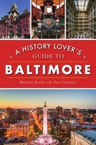 History & Guide-A History Lover's Guide to Baltimore