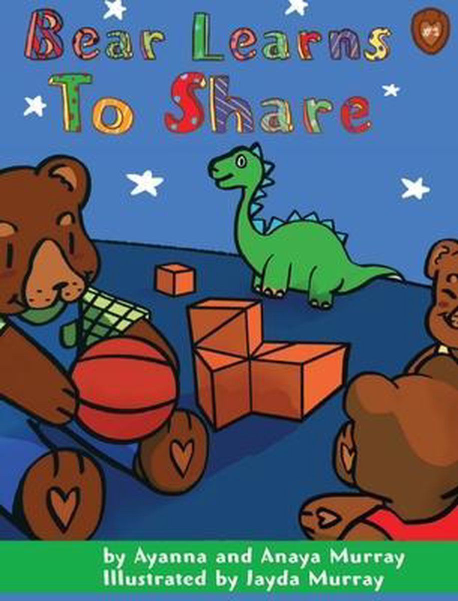 Bear Learns- Bear Learns to Share - AYANNA MURRAY