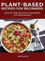Plant-Based Recipes for Beginners