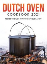 Dutch Oven Cookbook 2021