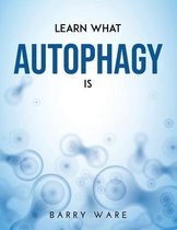 Learn What Autophagy Is