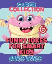 Funny Jokes for Smart Kids - SUPER COLLECTION - Question and answer + Would you Rather - Illustrated