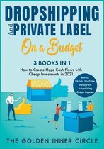 DropShipping and Private Label On a Budget [3 in 1]: How to Create Huge Cash Flows with Cheap Investments in 2021. Bonus