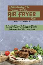 Understanding The Instant Vortex Air Fryer Oven