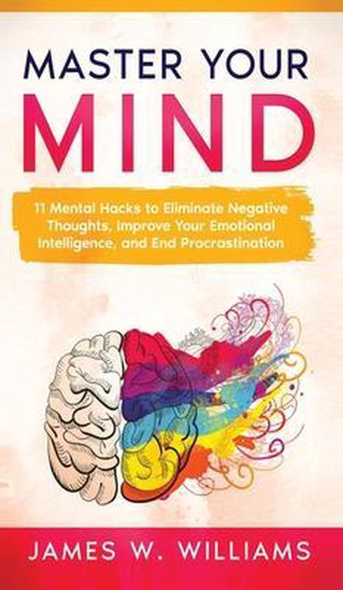 Master Your Mind: 11 Mental Hacks to Eliminate Negative Thou ... - cover