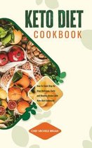 Keto Diet Cookbook How To Cook Step By Step Delicious, Tasty and Healthy Dishes with Keto Diet Cookbook