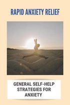 Rapid Anxiety Relief: General Self-Help Strategies For Anxiety