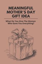 Meaningful Mother's Day Gift Idea: What Do You Give The Woman Who Gave You Everything?