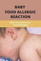 Baby Food Allergic Reaction: New Treatment For Food Allergies