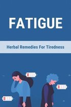 Fatigue: Herbal Remedies For Tiredness