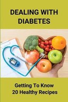 Dealing With Diabetes: Getting To Know 20 Healthy Recipes