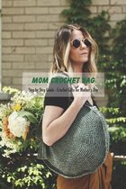 Mom Crochet Bag: Step by Step Guide - Crochet Gifts for Mother's Day