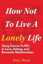 How To Not Live A Lonely Life