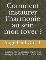 Comment instaurer l'harmonie au sein mon foyer ?