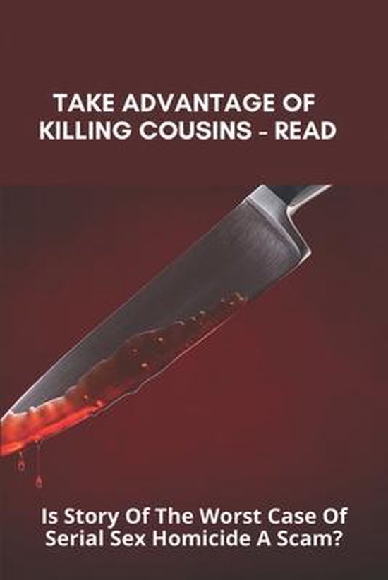 Take Advantage Of Killing Cousins Read Is Story Of The Worst Case Of Serial Sex 3299