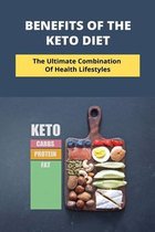 Benefits Of The Keto Diet: The Ultimate Combination Of Health Lifestyles