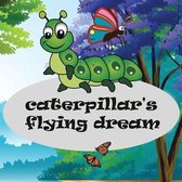 Caterpillar's flying dream