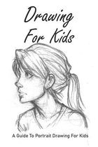 Drawing For Kids: A Guide To Portrait Drawing For Kids