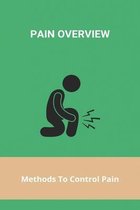 Pain Overview: Methods To Control Pain