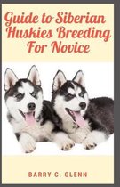 Guide to Siberian Huskies Breeding For Novice