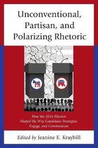 Voting, Elections, and the Political Process- Unconventional, Partisan, and Polarizing Rhetoric