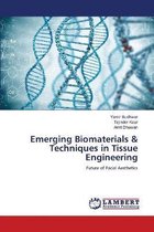 Emerging Biomaterials & Techniques in Tissue Engineering