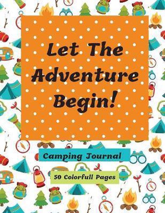 Let The Adventure Begin Camping Journal - cover