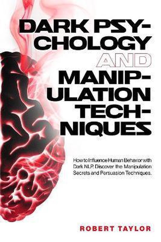 Dark Psychology and Manipulation Techniques, Robert Taylor