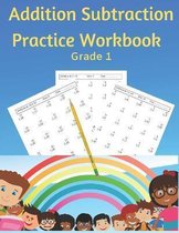 Addition Subtraction Practice Workbook Grade 1: Practice Problems Addition and Subtraction