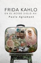 Frida Kahlo En El Acido Siglo XXI