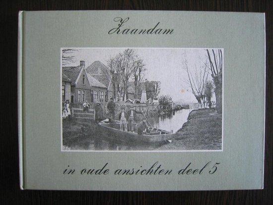 5 Zaandam in oude ansichten