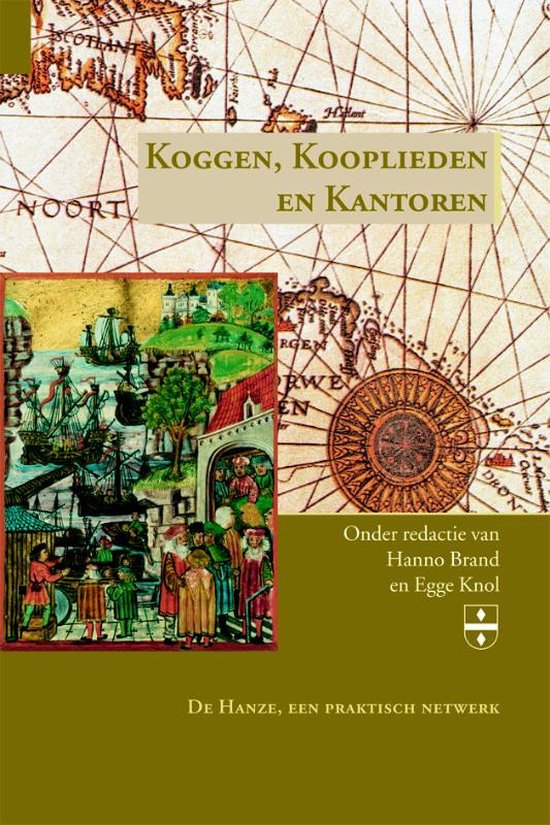 Groninger Hanze Studies 4 - Koggen, Kooplieden en Kantoren - cover