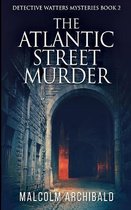 The Atlantic Street Murder (Detective Watters Mysteries Book 2)