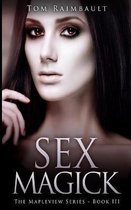 Sex Magick (The Mapleview Series Book 3)