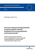 Europ�ische Hochschulschriften Recht-Die Investmentkommanditgesellschaft im Spannungsfeld zwischen klassischem Personengesellschafts- und Investmentrecht