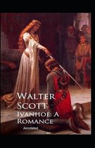 Ivanhoe, A Romance Annotated