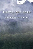 Lilith, But Dark