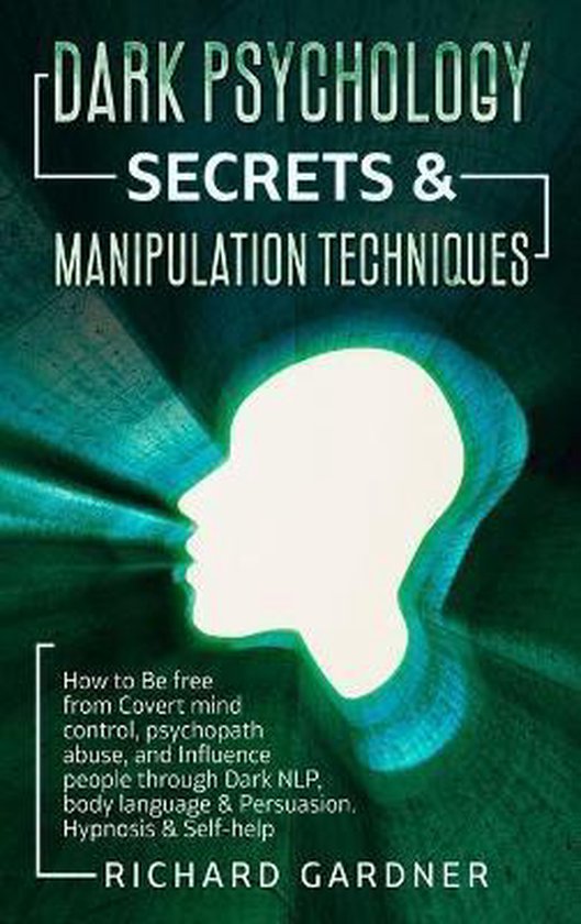 Dark Psychology Secrets & Manipulation Technique 9781801122986