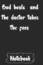 God heals and the doctor takes the fees.