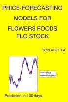 Price-Forecasting Models for Flowers Foods FLO Stock