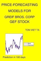 Price-Forecasting Models for Greif Bros. Corp GEF Stock