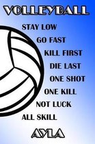 Volleyball Stay Low Go Fast Kill First Die Last One Shot One Kill Not Luck All Skill Ayla