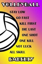 Volleyball Stay Low Go Fast Kill First Die Last One Shot One Kill Not Luck All Skill Emberly
