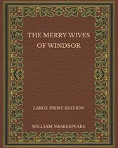 The Merry Wives of Windsor - Large Print Edition